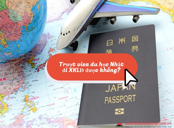 Trượt visa du học Nhật thì có đi xuất khẩu lao động được không?