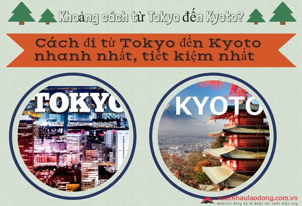 Khoảng cách từ Tokyo đến Kyoto? Cách đi từ Tokyo đến Kyoto nhanh nhất, tiết kiệm nhất