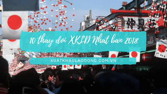 10 thay đổi trong điều kiện đi xuất khẩu lao động Nhật Bản năm 2019