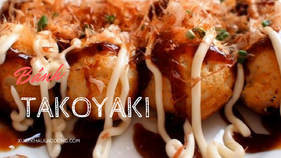 Takoyaki là gì - Tại sao bạn không nên bỏ qua nó khi đến Nhật Bản.