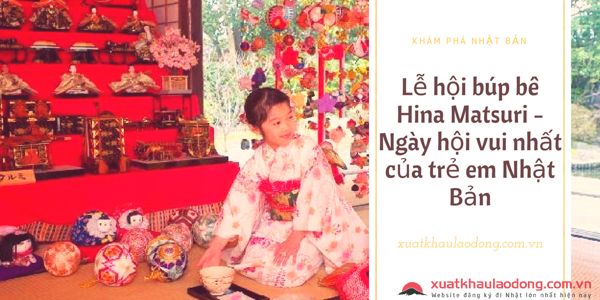Lễ hội búp bê Hina Matsuri - Ngày hội vui nhất của trẻ em Nhật Bản