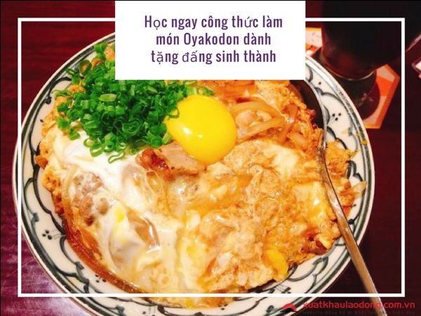 Học ngay công thức làm món Oyakodon dành tặng đấng sinh thành
