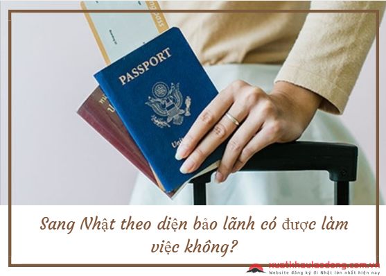 Sang Nhật theo diện bảo lãnh có được làm việc không?