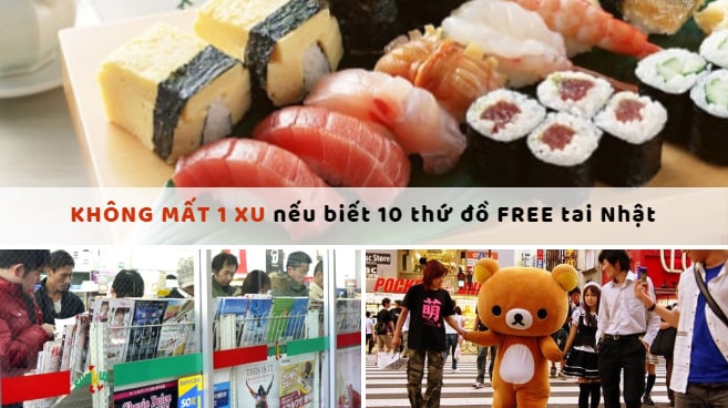 KHÔNG MẤT 1 XU để có được 10 thứ đồ miễn phí ở Nhật, bạn đã biết??