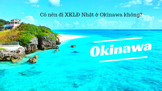Tỉnh Okinawa Nhật Bản – KHÔNG PHẢI thiên đường cho lao động Việt?