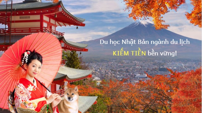 Du học Nhật Bản ngành du lịch – KIẾM TIỀN bền vững!