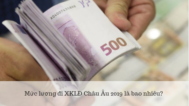 Xuất khẩu lao động Châu Âu 2019 – có phải lựa chọn THÔNG MINH cho lao động Việt?