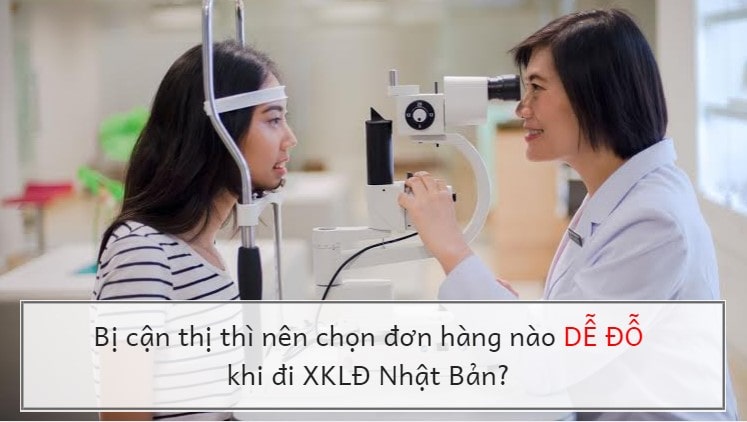 Bị CẬN THỊ nên chọn đơn hàng nào khi đi XKLĐ Nhật Bản?