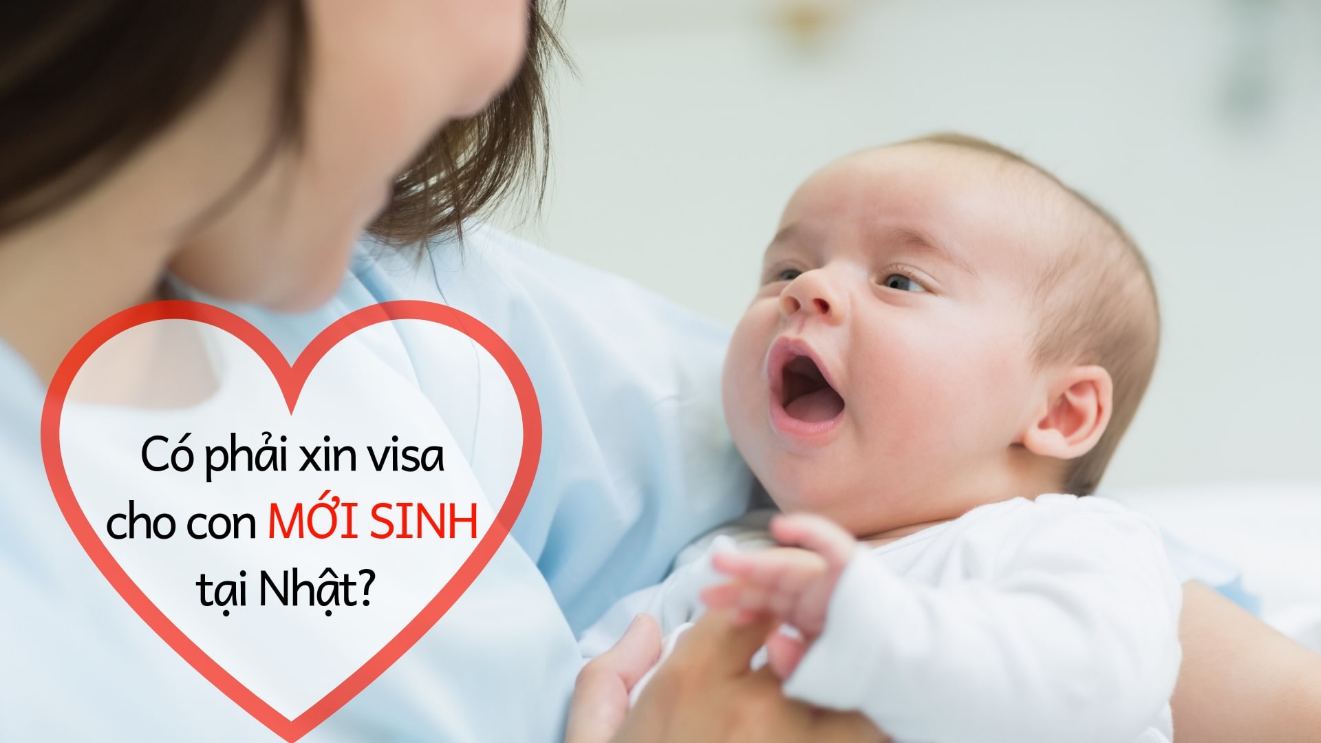Hướng dẫn CHI TIẾT thủ tục xin visa cho con sinh ra ở Nhật