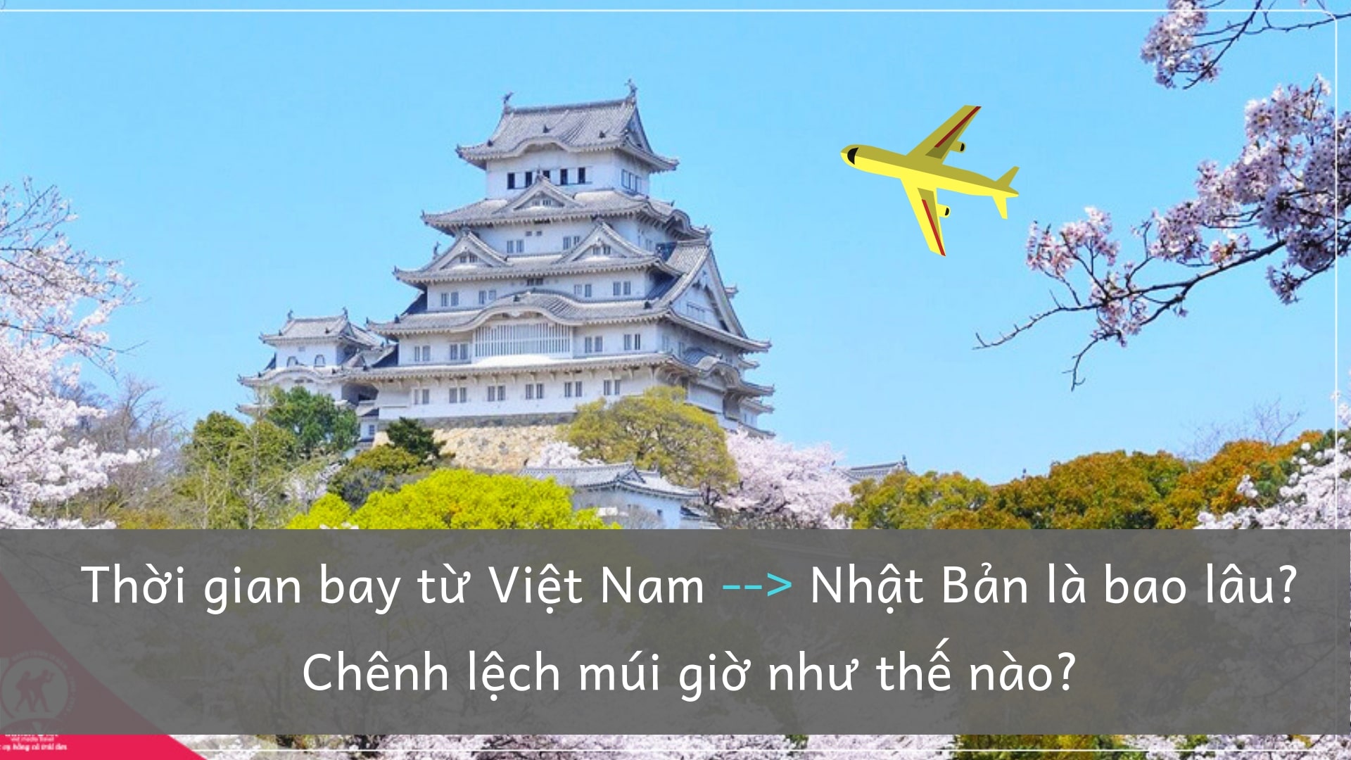 Thời gian bay từ Việt Nam sang Nhật Bản là bao lâu? Chênh lệch múi giờ Việt –Nhật như thế nào?