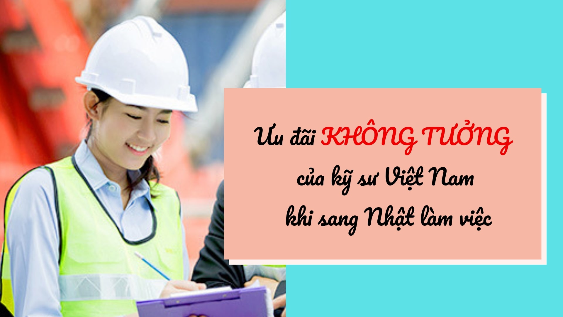 Những ưu đãi KHÔNG TƯỞNG của kỹ sư Việt Nam khi sang Nhật làm việc
