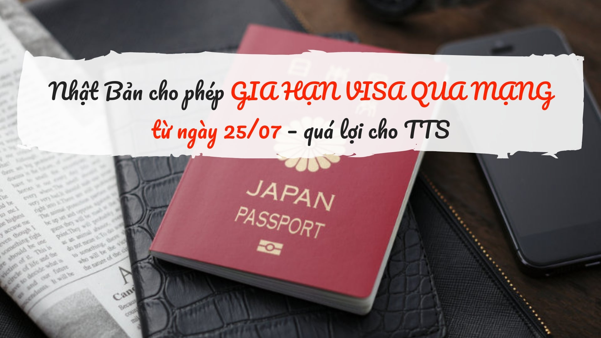 Nhật Bản cho phép GIA HẠN VISA QUA MẠNG từ ngày 25/07 – quá lợi cho TTS
