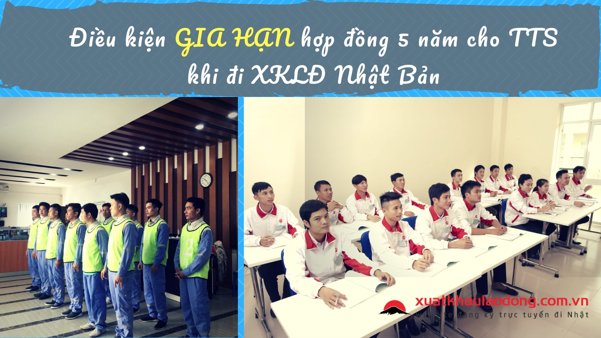 Điều kiện GIA HẠN hợp đồng 5 năm cho TTS khi đi XKLĐ Nhật Bản