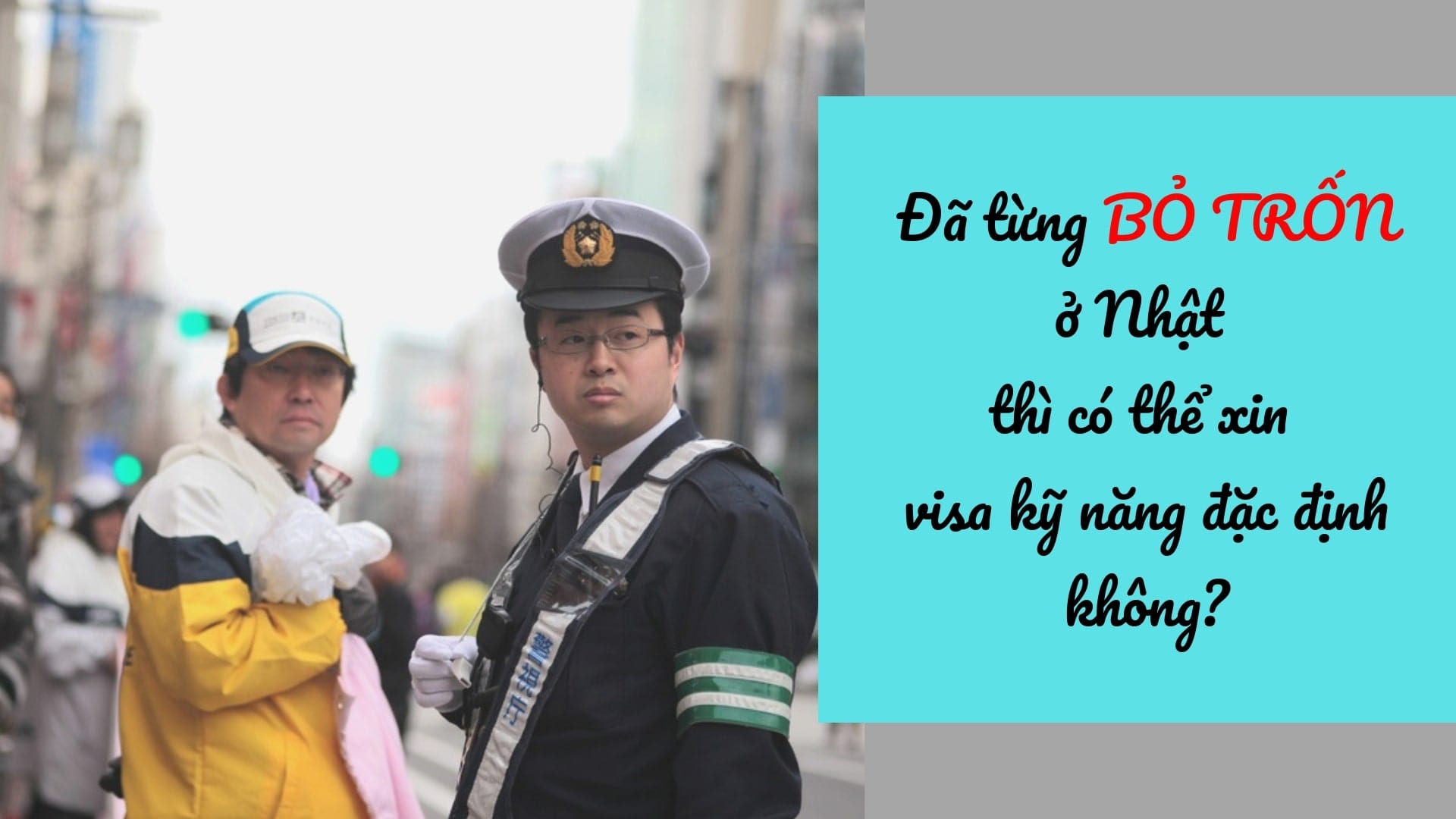 Đã từng BỎ TRỐN ở Nhật thì có thể xin visa kỹ năng đặc định không?