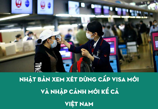 Nhật Bản xem xét dừng cấp visa mới và nhập cảnh mới kể cả Việt Nam